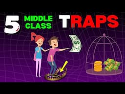 5 Middle Class Traps You Must Avoid!