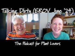 East Ruston Old Vicarage June Special, plus Chelsea Chat (Talking Dirty Podcast)