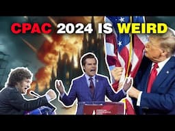 CPAC 2024 is WEIRD. SO VERY VERY WEIRD! (and fashy)