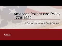 Conversation @Graham: American Politics and Policy 1776-1920.