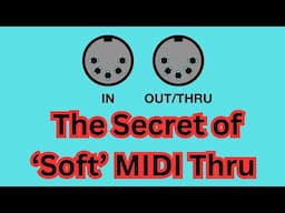 MIDI Masterclass - WHAT is SOFT Midi Thru,  HOW does it work and DOES your SYNTH have it?