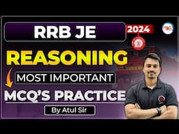 RRB JE 2024 | RRB Reasoning class-4 | Most Importat MCQ Practice by Atul Sir.