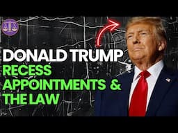 Trump Recess Appointments? Let's discuss the law!