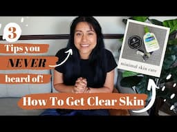 Minimalist Skin Care TIPS / Get CLEAR Skin / Tips You NEVER heard of / Acne Prone & Sensitive Skin