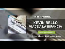 Kevin Bello - Viaje A La Infancia