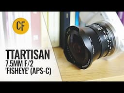 TTArtisans 7.5mm f/2 Fisheye (APS-C) lens review