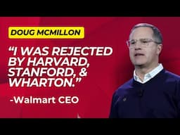 "I Was Rejected by Harvard, Stanford, and Wharton." - Doug McMillon, Walmart CEO