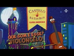 Castelo Rá Tim Bum - Clipes Musicais - Que Som é Esse? | Violoncelo