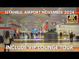 ISTANBUL AIRPORT 15 NOVEMBER 2024 INCLUDE VIP LOUNGE TOUR 4K UHD 60FPS