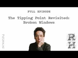 The Tipping Point Revisited: Broken Windows| Revisionist History | Malcolm Gladwell