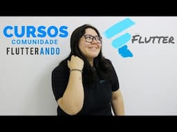 CURSOS DE FLUTTER + COMUNIDADE FLUTTERANDO ♥