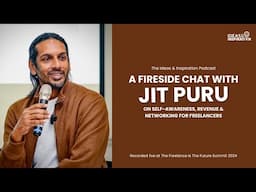 Mastering Self-Awareness, Revenue, and Networking for Freelancers with Jit Puru