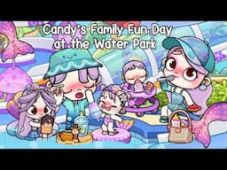 Candy’s Family Fun Day at the Water Park! 🌊🧜🏻‍♀️ Avatar World | Pazu