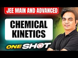 Manzil 2025: CHEMICAL KINETICS in One Shot: All Concepts & PYQs Covered | JEE Main & Advanced