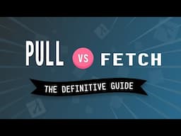 Git PULL vs FETCH