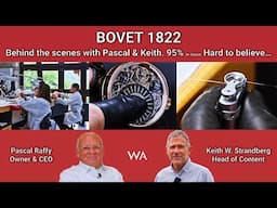 BOVET 1822. Behind the Scenes with Pascal & Keith. 95% in-house! Hard to believe...