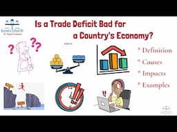 Is a Trade Deficit always Bad for a Country's Economy？ | From A Business Professor