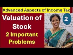 2. Valuation of Stock - 2 Important Problems from Advanced Aspects of Income Tax Subject