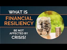 What is Financial Resiliency? BE NOT AFFECTED BY CRISIS!