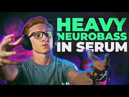 How to make heavy NEUROBASS in Serum