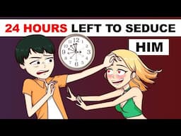 24 Hours Left To Seduce Him