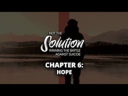 Not The Solution | Chapter 6: Hope