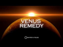 Venus Remedy  / Energetically Programmed Audio