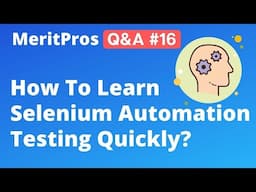 How to Learn Selenium Automation Testing | How to Learn Selenium Quickly | MeritPros Q&A #16