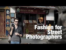 Fashion for Street Photographers + Camera gear and set up. (Street & Travel photography)