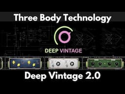 Three Body Technology Deep Vintage 2.0