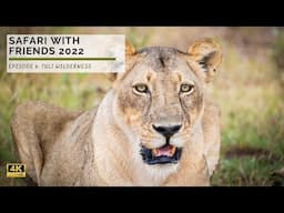 Tuli Wilderness | Safari with Friends 2023 | Episode 6