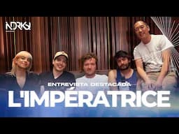 ENTREVISTA DESTACADA |  L'IMPÉRATRICE