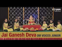 Jai Ganesh Deva I Om Voices Junior I Ganesh Aarti  performed by Soulful Young Voices - pure bliss