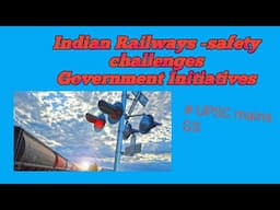 Indian Railways and safety challenges | Government Initiative