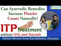 Can Ayurvedic Remedies Increase Low Platelet Count Naturally? ITP treatment without IVIG & Steroids