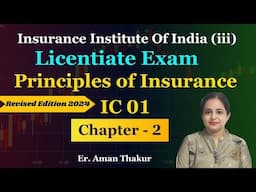 Principles Of Insurance IC 01| Chapter - 2 Licentiate Exam Revised Syllabus 2024 | Er. Aman Thakur