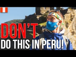 Traveling Peru: The DON'Ts of Visiting Peru