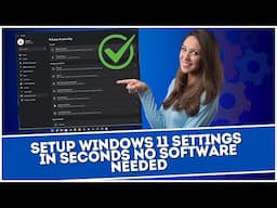 Setup Windows 11 Settings in Seconds No Software Needed