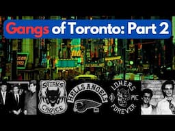 The Gangs of Toronto, Ontario: Part 2