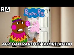 If PEPPA PIG Had AFRICAN PARENTS?!?! Compilation! |Raissa Artista|