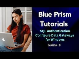 Blue Prism SQL Authentication Tutorial |Configure Data Gateways for Windows Authentication in RPA