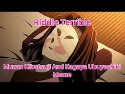 Riddle Terrible - Muzan Kibutsuji And Kagaya Ubuyashiki Meme