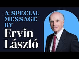 A special message by Ervin László | Upshift Summit | https://voicesofcourage.us/upshift/