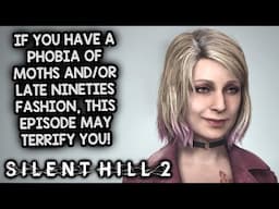 MOTHS AND 1990s FASHION! SCAAAARRY STUFF! – Let's Play Silent Hill 2