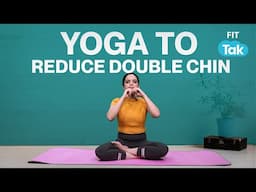 Yoga Asanas to Reduce Double Chin | Face Workout | Day 14 Yoga Sutra Challenge | FIT TAK