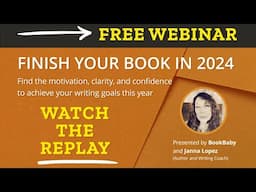 Finish Your Book in 2024 - Webinar Replay