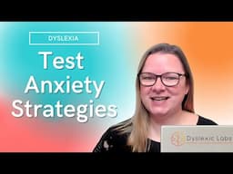 Test Anxiety for dyslexia – 5 tips to help