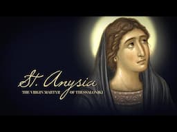 Saint Anysia the Virgin Martyr of Thessaloniki