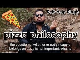 🍕 Priorities | Does pineapple belong on pizza? | Self help Singh