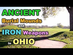 Burial Mounds and IRON Weapons in ANCIENT AMERICA | Travelogue 6